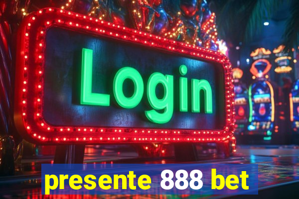 presente 888 bet